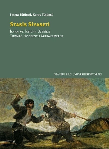Stasis Siyaseti İsyan ve İktidar Üzerine Thomas Hobbescu Muhakemeler Fatma Tütüncü, Koray Tütüncü  - Kitap