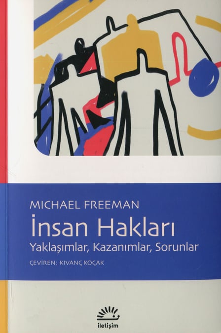 İnsan Hakları Yaklaşımlar, Kazanımlar, Sorunlar Michael Freeman  - Kitap