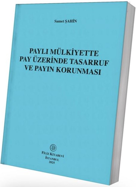 Paylı Mülkiyette Pay Üzerinde Tasarruf ve Payın Korunması Samet Şahin  - Kitap
