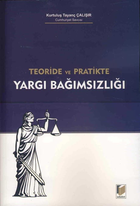 Teoride ve Pratikte Yargı Bağımsızlığı Kurtuluş Tayanç Çalışır  - Kitap
