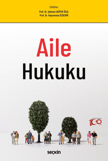 Aile Hukuku Prof. Dr. Şebnem Akipek Öcal, Prof. Dr. Hayrunnisa Özdemir, Prof. Dr. Zafer Zeytin, Doç. Dr. Ahmet Ayar, Doç. Dr. Hatice Kübra Ercoşkun Şenol, Doç. Dr  - Kitap