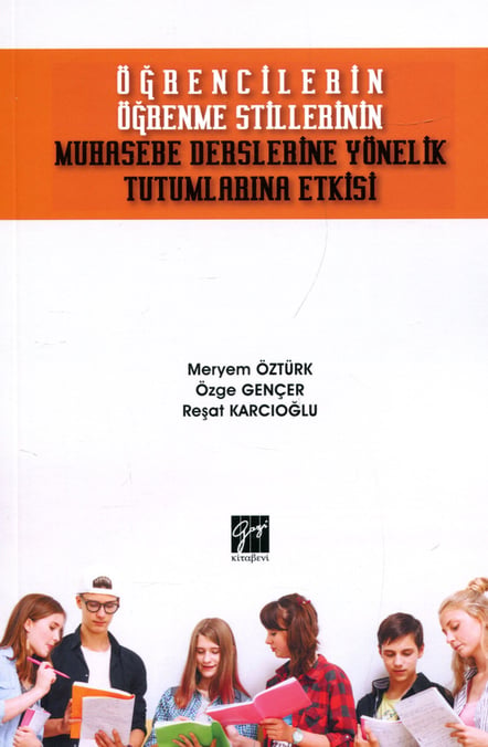 Öğrencilerin Öğrenme Stillerinin Muhasebe Derslerine Yönelik Tutumlarına Etkisi Meryem Öztürk, Özge Gençer, Reşat Karcıoğlu  - Kitap