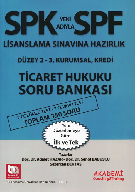 SPK – SPF Lisanslama Sınavına Hazırlık Kurumsal, Kredi Ticaret Hukuku Soru Bankası Düzey 2 – 3 Doç. Dr. Adalet Hazar, Doç. Dr. Şenol Babuşcu, Sezercan Bektaş  - Kitap