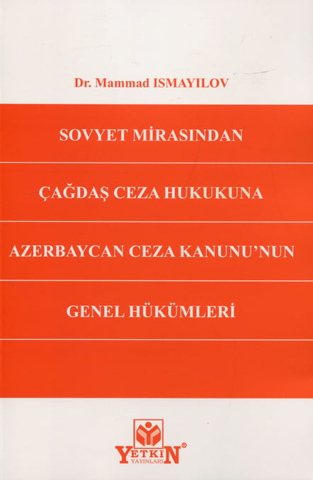 Sovyet Mirasından Çağdaş Ceza Hukukuna: Azerbaycan Ceza Kanunu'nun Genel Hükümleri Dr. Mammad Ismayılov  - Kitap