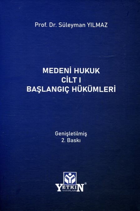 Medeni Hukuk Cilt I Başlangıç Hükümleri Prof. Dr. Süleyman Yılmaz  - Kitap