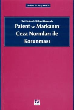 Patent ve Markanın Ceza Normları ile Korunması Serap Keskin Kiziroğlu  - Kitap