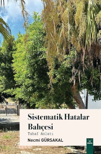 Sistematik Hatalar Bahçesi Tuhaf Anlatı Necmi Gürsakal  - Kitap