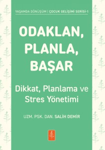 Odaklan, Planla, Başar Çocuklarda Dikkat, Planlama ve Stres Yönetimi Salih Demir  - Kitap