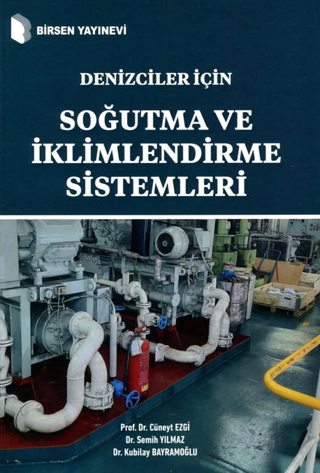 Denizciler İçin Soğutma ve İklimlendirme Sistemleri Prof. Dr. Cüneyt Ezgi, Dr. Semih Yılmaz, Dr. Kubilay Bayramoğlu  - Kitap