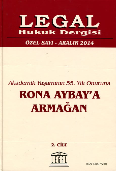 Akademik Yaşamının 55. Yılı Onuruna Legal Hukuk Dergisi, Özel Sayı – Aralık 2014 (Prof. Dr. Rona Aybay'a Armağan)  (2 Cilt) Ramazan Çakmakcı 