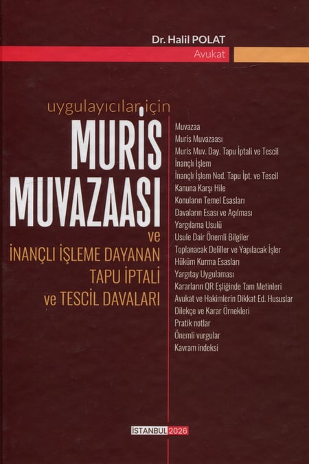 Uygulayıcılar İçin Muris Muvazaası ve İnançlı İşleme Dayanan Tapu İptali ve Tescil Davaları Av. Dr. Halil Polat  - Kitap