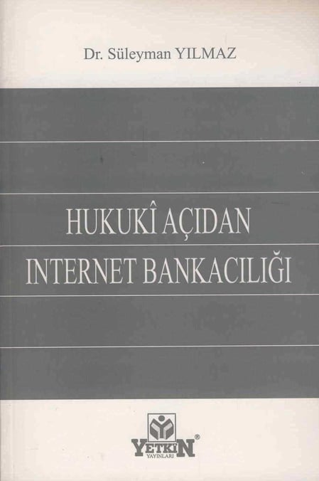 Hukuki Açıdan İnternet Bankacılığı Süleyman Yılmaz  - Kitap