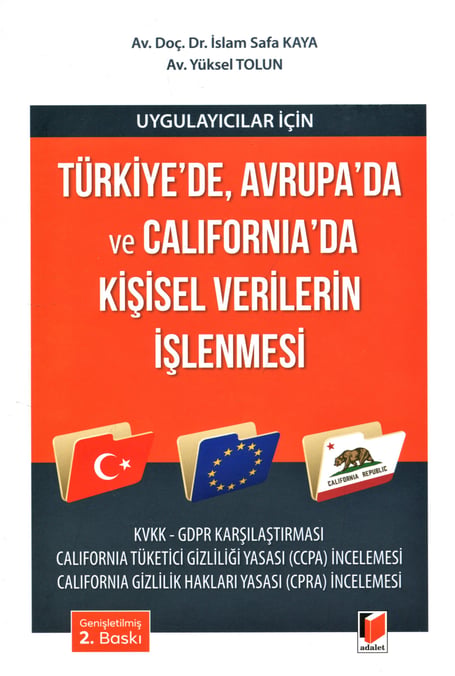 Uygulayıcılar İçin Türkiye'de, Avrupa'da ve California'da Kişisel Verilerin İşlenmesi KVKK – GDPR Karşılaştırması Doç. Dr. İslam Safa Kaya, Yüksel Tolun  - Kitap