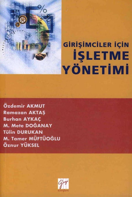 Girişimciler İçin İşletme Yönetimi Özdemir Akmut, Ramazan Aktaş, Burhan Aykaç, M. Mete Doğanay, Öznur Yüksel, Tamer Müftüoğlu, Tülin Durukan  - Kitap