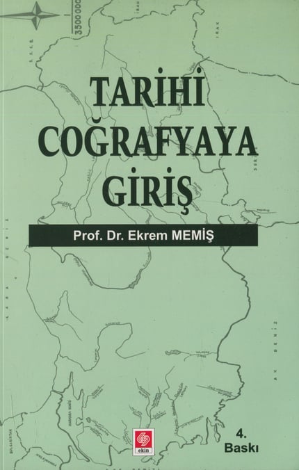 Tarihi Coğrafyaya Giriş Prof. Dr. Ekrem Memiş  - Kitap