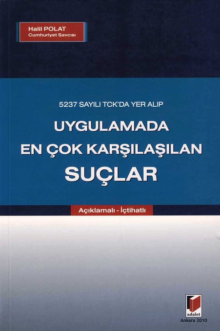 5237 Sayılı TCK'da Yer Alıp Uygulamada En Çok Karşılaşılan Suçlar (Açıklamalı – İçtihatlı) Halil Polat  - Kitap