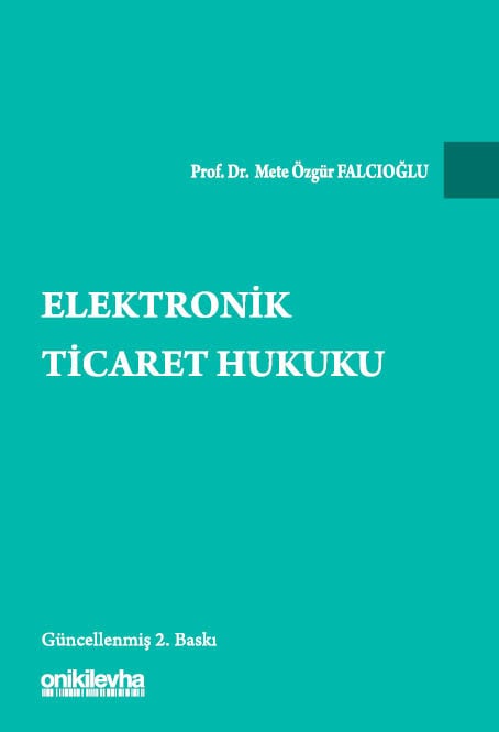 Elektronik Ticaret Hukuku Prof. Dr. Mete Özgür Falcıoğlu  - Kitap