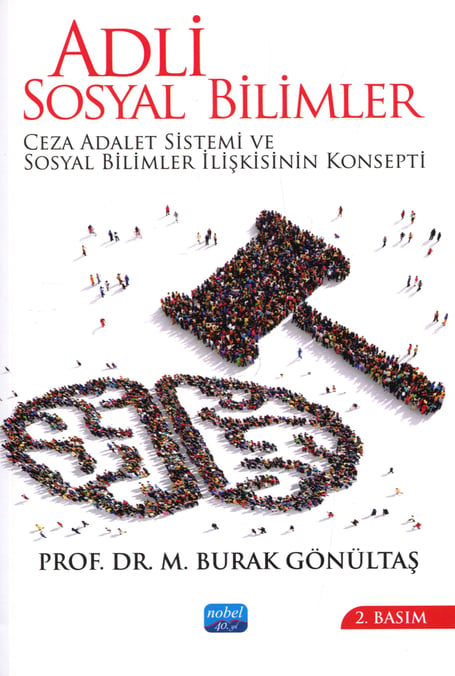 Adli Sosyal Bilimler Ceza Adalet Sistemi ve Sosyal Bilimler İlişkisinin Konsepti Doç. Dr. M. Burak Gönültaş  - Kitap