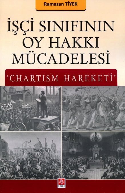 İşçi Sınıfının Oy Hakkı Mücadelesi 'Chartism Hareketi' Ramazan Tiyek  - Kitap
