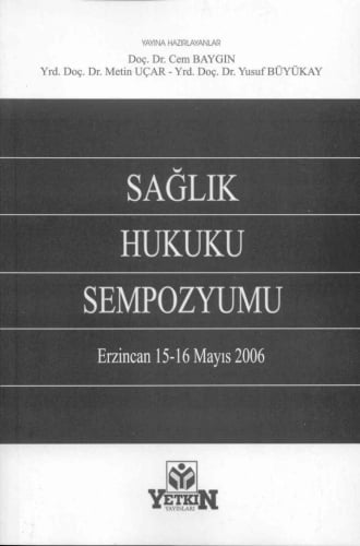 Sağlık Hukuku Sempozyumu (Erzincan 15 – 16 Mayıs 2006) Doç. Dr. Cem Baygın  - Kitap