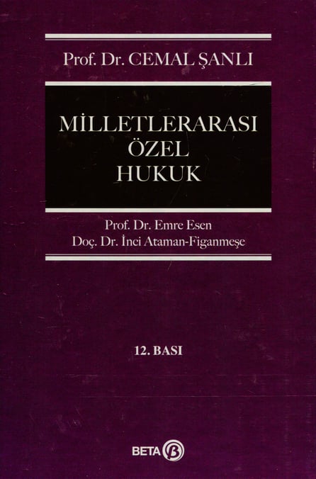 Milletlerarası Özel Hukuk Prof. Dr. Cemal Şanlı, Prof. Dr. Emre Esen, Doç. Dr. İnci Ataman Figanmeşe  - Kitap