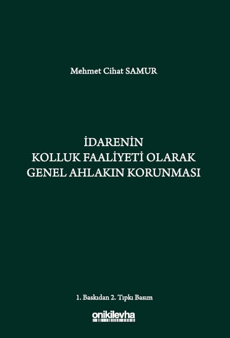 İdarenin Kolluk Faaliyeti Olarak Genel Ahlakın Korunması Mehmet Cihat Samur  - Kitap