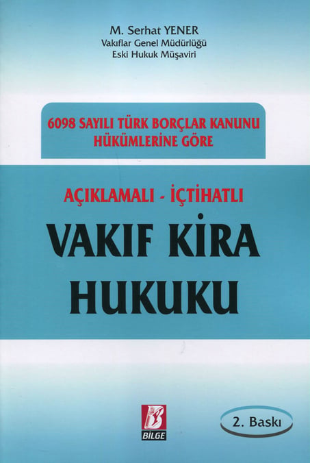 6098 Sayılı Türk Borçlar Kanunu Hükümlerine Göre Vakıf Kira Hukuku M. Serhat Yener  - Kitap