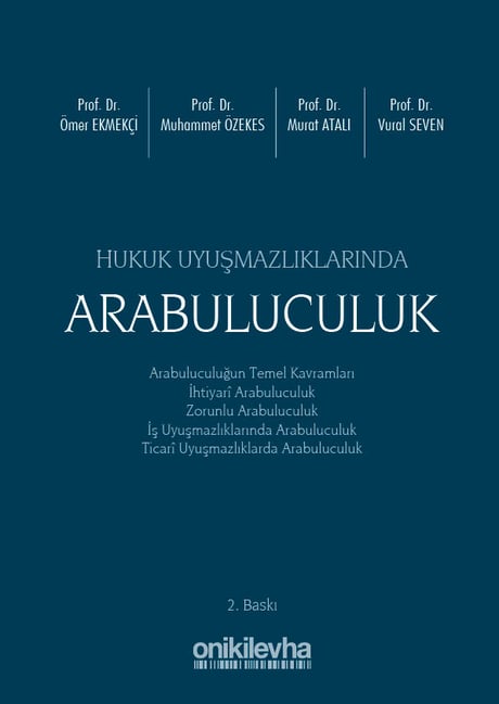 Hukuk Uyuşmazlıklarında Arabuluculuk Prof. Dr. Ömer Ekmekçi, Prof. Dr. Muhammet Özekes, Prof. Dr. Murat Atalı, Prof. Dr. Vural Seven  - Kitap