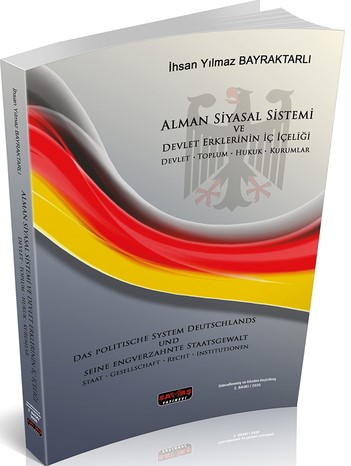 Alman Siyasal Sistemi Devlet Erklerinin İç İçeliği Devlet • Toplum • Hukuk • Kurumlar İhsan Yılmaz Bayraktarlı  - Kitap