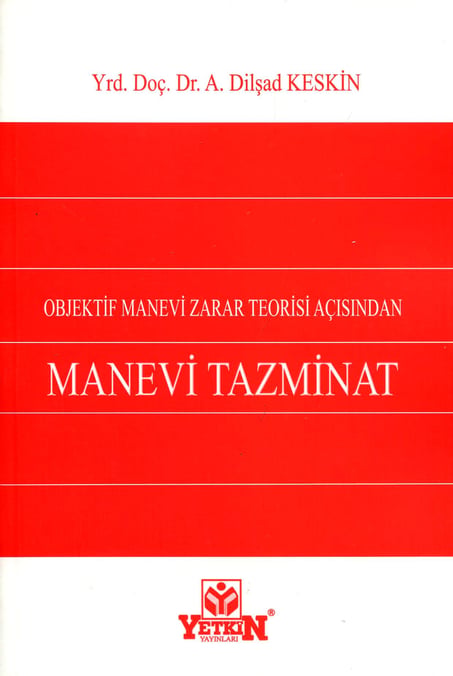 Objektif Manevi Zarar Teorisi Açısından  Manevi Tazminat Yrd. Doç. Dr. A. Dilşad Keskin  - Kitap