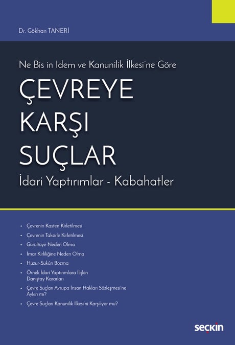 Ne Bis ın İdem ve Kanunilik İlkesi'ne Göre  Çevreye Karşı Suçlar
 İdari Yaptırımlar – Kabahatler Dr. Gökhan Taneri  - Kitap