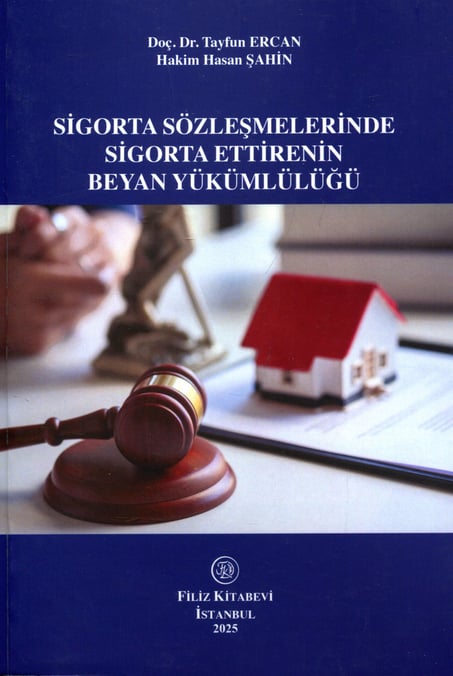 Sigorta Sözleşmelerinde Sigorta Ettirenin Beyan Yükümlülüğü Doç. Dr. Tayfun Ercan, Hasan Şahin  - Kitap