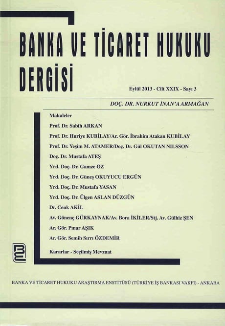 Banka ve Ticaret Hukuku Dergisi Eylül 2013 – Cilt:29 – Sayı:3 Doç. Dr. Korkut Özkorkut 