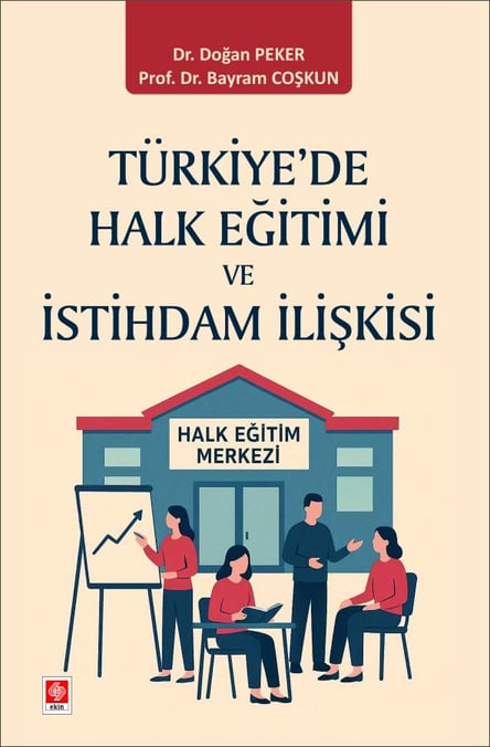 Türkiye'de Halk Eğitimi ve İstihdam İlişkisi Prof. Dr. Bayram Coşkun, Dr. Doğan Peker  - Kitap