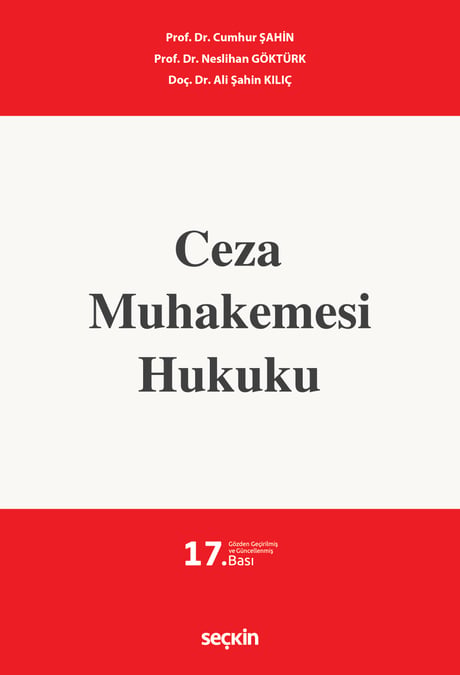 Ceza Muhakemesi Hukuku Prof. Dr. Cumhur Şahin, Prof. Dr. Neslihan Göktürk, Doç. Dr. Ali Şahin Kılıç  - Kitap