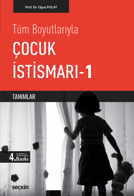 Tüm Boyutlarıyla Çocuk İstismarı – 1 Tanımlar Prof. Dr. Mehmet Oğuz Polat  - Kitap