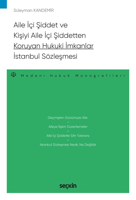 Aile İçi Şiddet ve Kişiyi Aile İçi Şiddetten Koruyan Hukuki İmkanlar – İstanbul Sözleşmesi – Medeni Hukuk Monografileri – Süleyman Kandemir  - Kitap