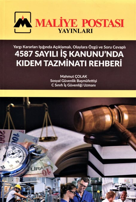 Yargı Kararları Işığında ; Açıklamalı, Olaylara Özgü ve Soru Cevaplı  4857 Sayılı İş Kanunu'nda Kıdem Tazminatı Rehberi"  Mahmut Çolak  - Kitap
