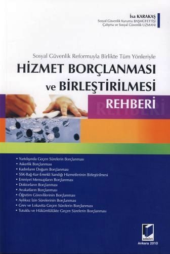 Hizmet Borçlanması ve Birleştirilmesi Rehberi İsa Karakaş  - Kitap