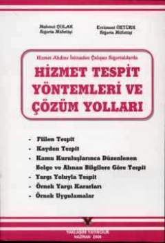 Hizmet Akdine İstinaden Çalışan Sigortalılarda Hizmet Tespit Yöntemleri ve Çözüm Yolları Mahmut Çolak, Ercüment Öztürk  - Kitap