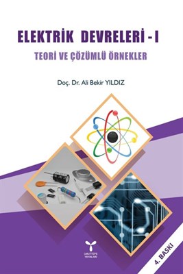 Elektrik Devreleri – 1   Teori ve Çözümlü Örnekler Doç. Dr. Ali Bekir Yıldız  - Kitap