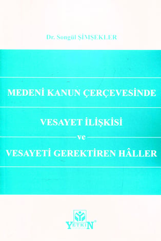 Vesayet İlişkisi ve Vesayeti Gerektiren Hâller
