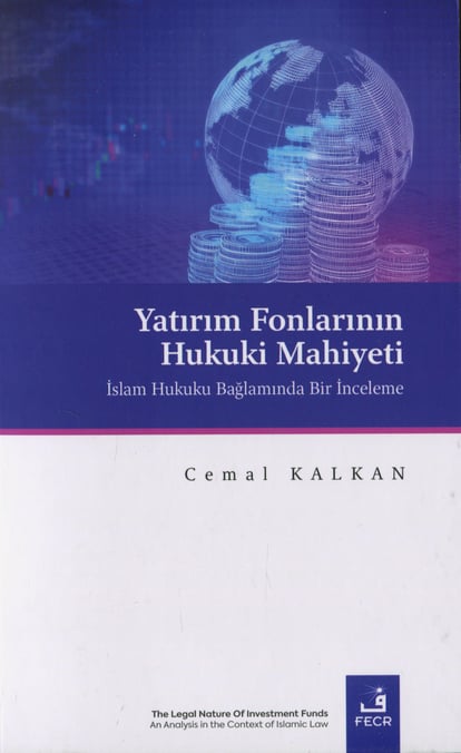 Yatırım Fonlarının Hukuki Mahiyeti İslam Hukuku Bağlamında Bir İnceleme Cemal Kalkan  - Kitap