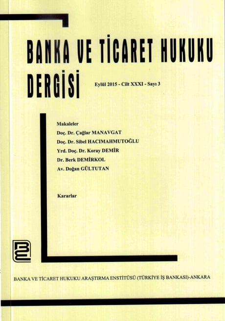 Banka ve Ticaret Hukuku Dergisi Aralık 2015 – Cilt:31 – Sayı:4 Prof. Dr. Korkut Özkorkut 