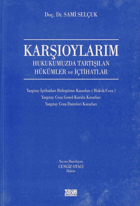 Karşıoylarım (Hukukumuzda Tartışılan Hükümler ve İçtihatlar) Doç. Dr. Sami Selçuk  - Kitap