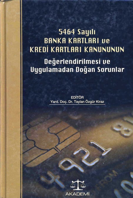 5464 Sayılı Banka Kartları ve Kredi Kartlar Yrd. Doç. Dr. Taylan Özgür Kiraz  - Kitap