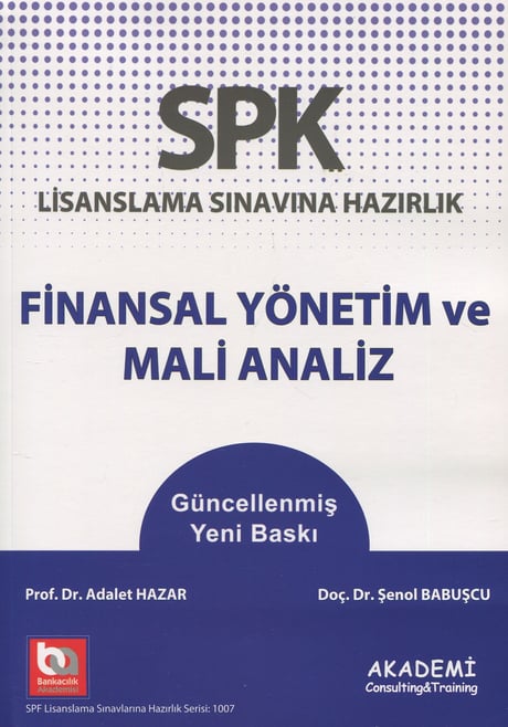 SPK Lisanslama Sınavına Hazırlık Finansal Yönetim ve Mali Analiz Düzey 2 – 3 Doç. Dr. Adalet Hazar, Yrd. Doç. Dr. Şenol Babuşcu, Sezercan Bektaş, Mahmut Ceylan  - Kitap