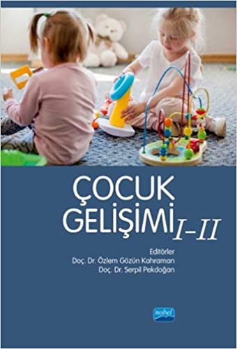 Çocuk Gelişimi 1–2 Doç. Dr. Özlem Gözün Kahraman, Doç. Dr. Serpil Pekdoğan  - Kitap