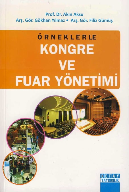 Örneklerle Kongre ve Fuar Yönetimi Prof. Dr. Akın Aksu, Arş. Gör. Gökhan Yılmaz, Arş. Gör. Filiz Gümüş  - Kitap