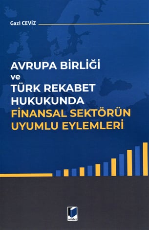 Avrupa Birliği ve Türk Rekabet Hukukunda Finansal Sektörün Uyumlu Eylemleri